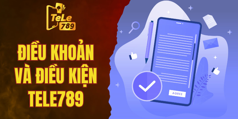 Điều Khoản Và Điều Kiện Tele789