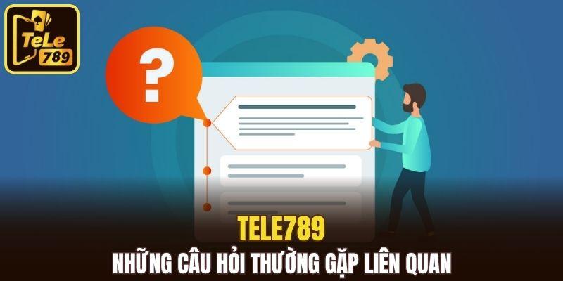 Tele789 và những câu hỏi thường gặp liên quan