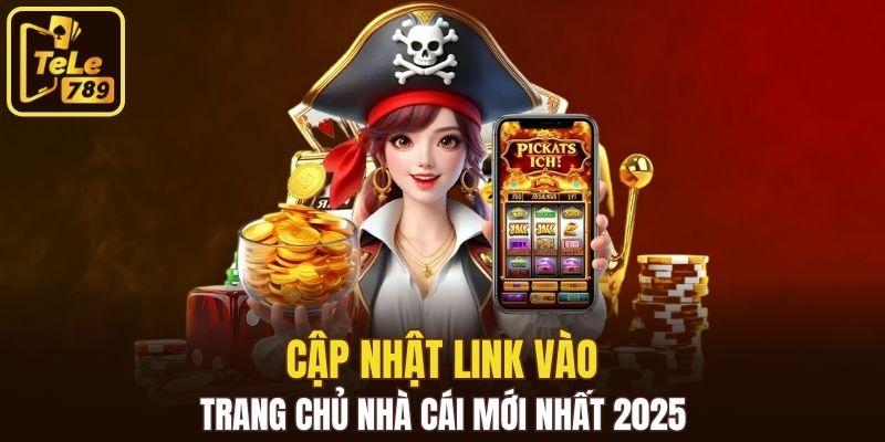 Cập nhật link vào trang chủ nhà cái mới nhất 2025