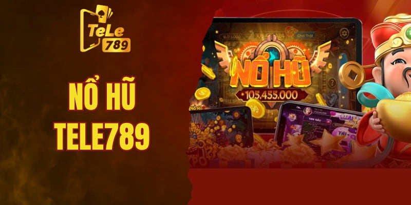 Nổ Hũ Tele789 - Tham Gia Săn Thưởng Khủng Mỗi Ngày