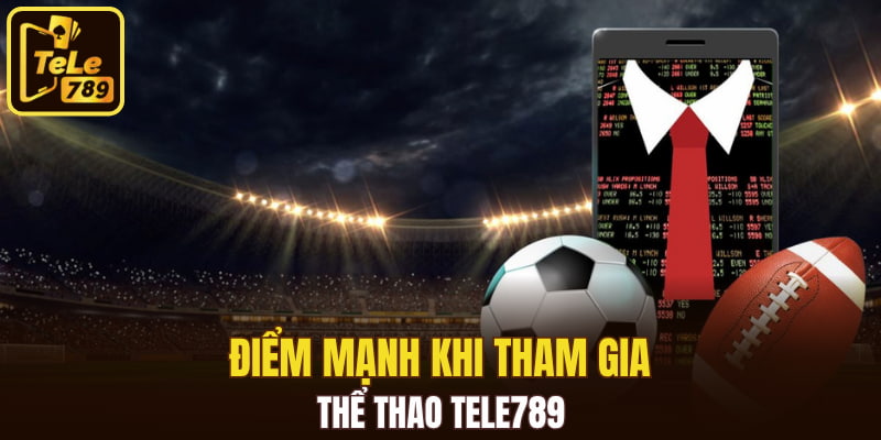 Điểm mạnh khi tham gia thể thao Tele789