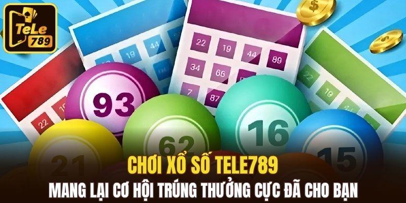 Chơi xổ số Tele789 mang lại cơ hội trúng thưởng cực đã cho bạn