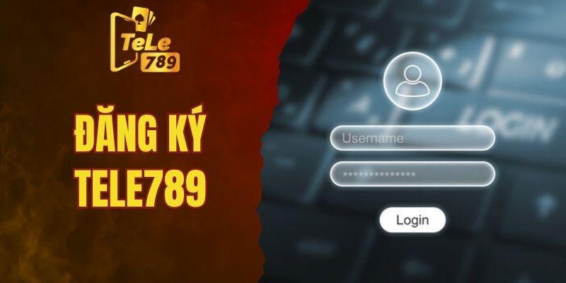 Đăng Ký Tele789 - Nền Tảng Cá Cược lớn nhất châu Á