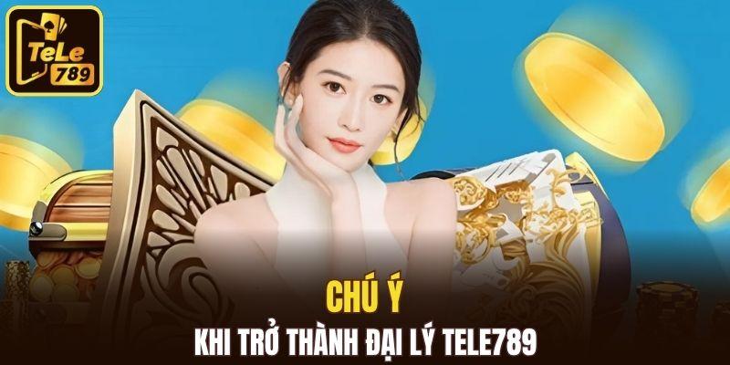 Một số việc cần chú ý khi trở thành đại lý TELE789