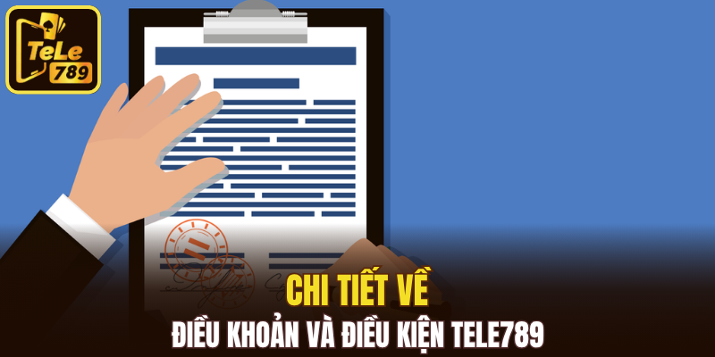 Chi tiết về điều khoản và điều kiện Tele789