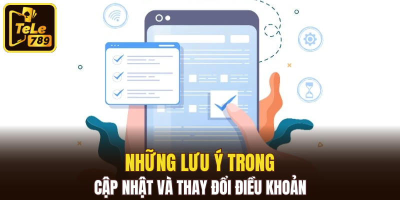 Những lưu ý trong cập nhật và thay đổi điều khoản